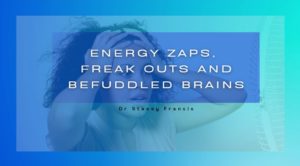 Energy Zaps, Freak Outs and Befuddled Brains